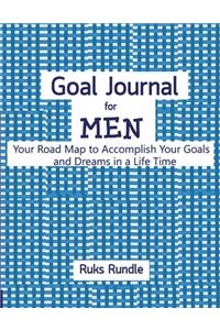 Goal Journal For men Your Road Map to Accomplish Your Goals and Dreams in a Life Time