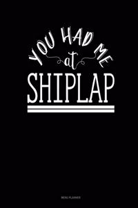 You Had Me At Shiplap