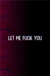 Let Me Fuck You