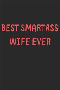 Best SmartAss Wife Ever: Lined Journal, 120 Pages, 6 x 9, Funny Wife Gift Idea, Black Matte Finish (Best SmartAss Wife Ever Journal)