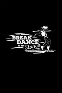 Break dance is my stance