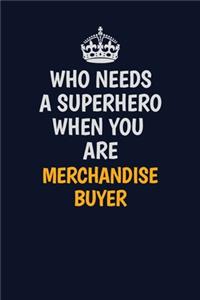 Who Needs A Superhero When You Are Merchandise Buyer