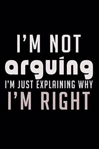 I'm not Arguing I'm just Explaining why I'm right!