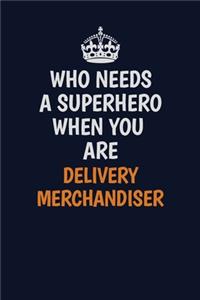 Who Needs A Superhero When You Are Delivery Merchandiser