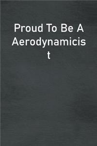 Proud To Be A Aerodynamicist