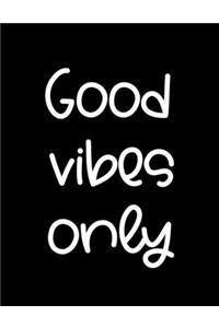Good vibes only