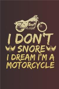 I Don't Snore I Dream I'm a Motorcycle