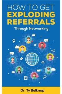 How To Get Exploding Referrals