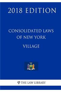 Consolidated Laws of New York - Village (2018 Edition)