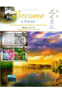 Art Book, Painting and Grayscale Coloring Book. Become a Painter. Vol 1, Nature Is Beautiful. Book AC, Pics