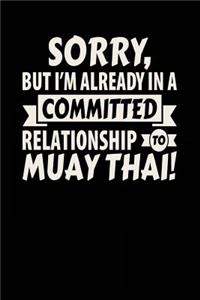 Sorry, But I'm Already In A Committed Relationship To Muay Thai!
