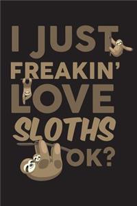 I Just Freakin' Love Sloths Ok?