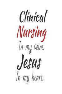 Clinical Nursing In My Veins. Jesus In My Heart.