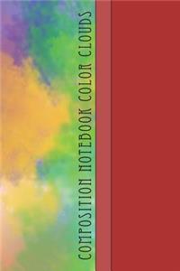 Composition Notebook Color Clouds: Cool Colorclouds Pattern 6 X 9 College Ruled Paper Notebook, Appreciation, Quote Journal or Diary Unique Inspirational Gift for Friend or Teacher, Beginning or End of School Year, Retirement, Birthday or Gratitude