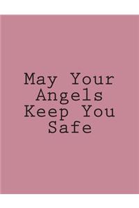 May Your Angels Keep You Safe