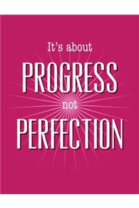 It's About Progress Not Perfection