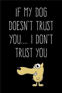 If My Dog Doesn't Trust You... I Don't Trust You