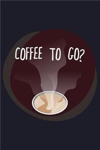 Coffee to Go?