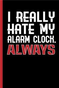 I Really Hate My Alarm Clock - Always