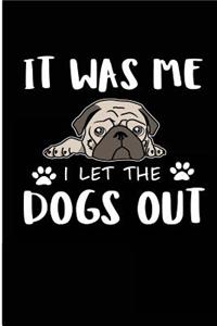 It Was Me I Let The Dogs Out
