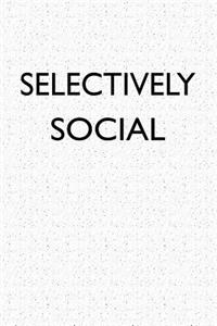 Selectively Social