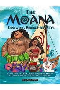 The Moana Drawing Book for Kids: Learn How to Draw Characters from Moana with the Easy and Fun Step-By-Step Guide