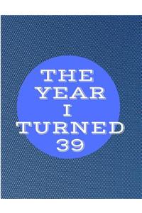 The Year I Turned 39