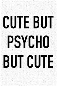 Cute But Psycho But Cute