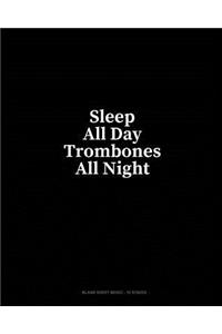 Sleep All Day Trombones All Night: Blank Sheet Music - 10 Staves