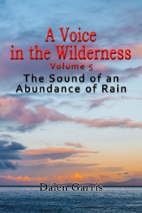 Voice in the Wilderness - the Sound of an Abundance of Rain