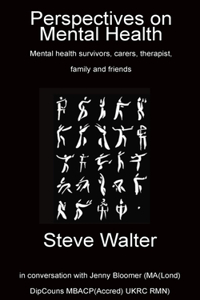 Perspectives on Mental Health Mental health survivors, carers, therapist, family and friends