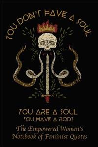 You Don't Have a Soul You Are a Soul - You Have a Body