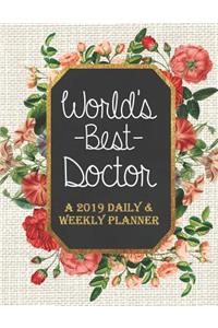 World's Best Doctor a 2019 Daily & Weekly Planner