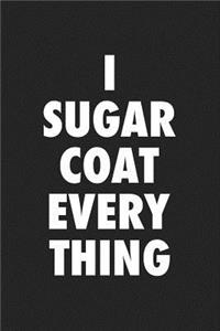 I Sugar Coat Everything