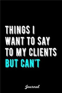 Things I Want to Say to My Clients But Can't Journal