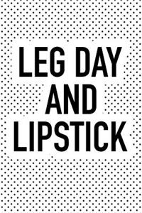 Leg Day and Lipstick