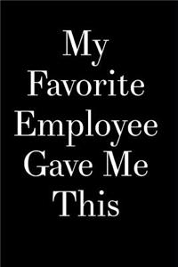 My Favorite Employee Gave Me This