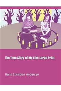 The True Story of My Life: Large Print