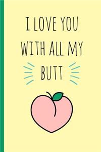 I Love You with All My Butt