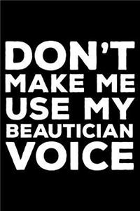 Don't Make Me Use My Beautician Voice