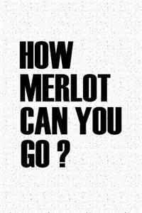 How Merlot Can You Go