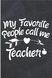 My Favorite People Call Me Teacher