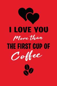 I Love You More Than the First Cup of Coffee