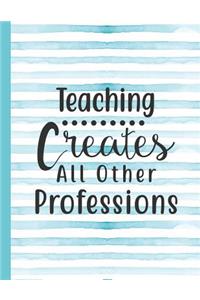 Teaching Creates All Other Professions