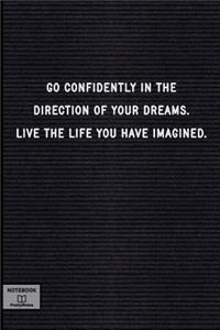 Go Confidently in the Direction of Your Dreams. Live the Life You Have Imagined.