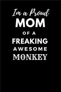 Im a Proud Mom of a Freaking Awesome Monkey