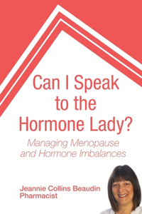 Can I Speak to the Hormone Lady?