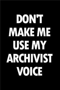 Don't Make Me Use My Archivist Voice