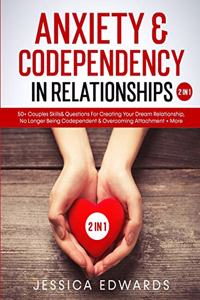 Anxiety& Codependency In Relationships (2 in 1)