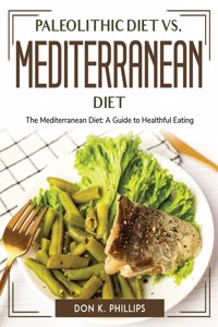 Paleolithic Diet vs. Mediterranean Diet